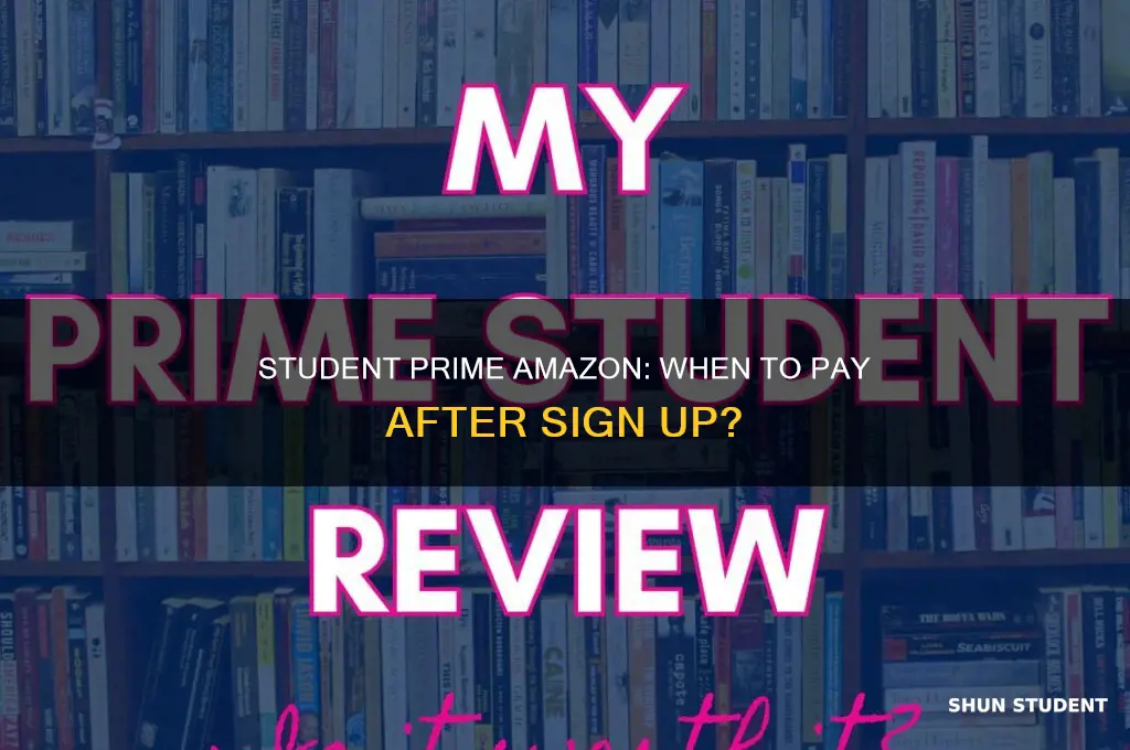 when to pay for student prime amazon after sig up