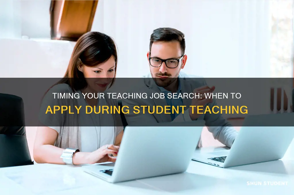 when to start applying for teaching positions while student teaching