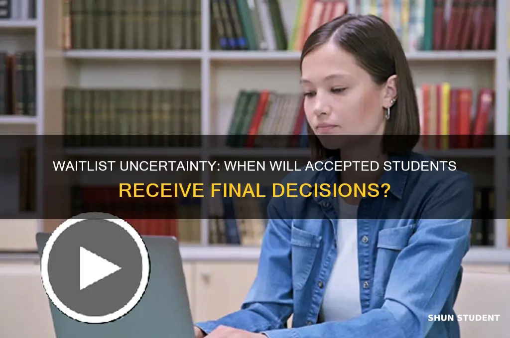 when will accepted waitlisted students know