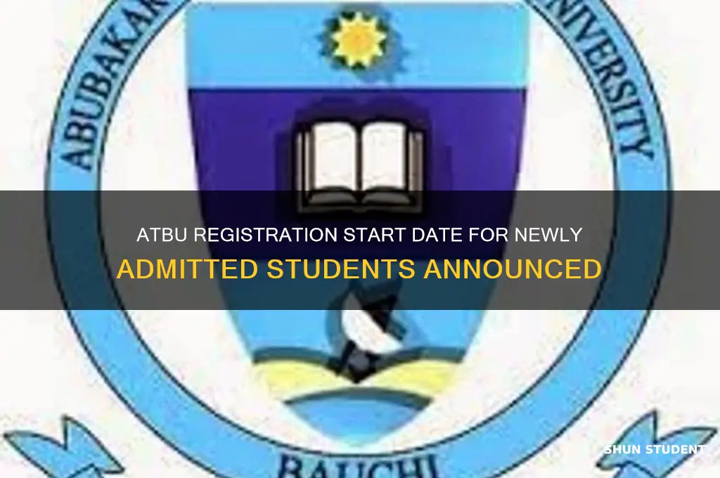 when will atbu newly admitted students will start registration