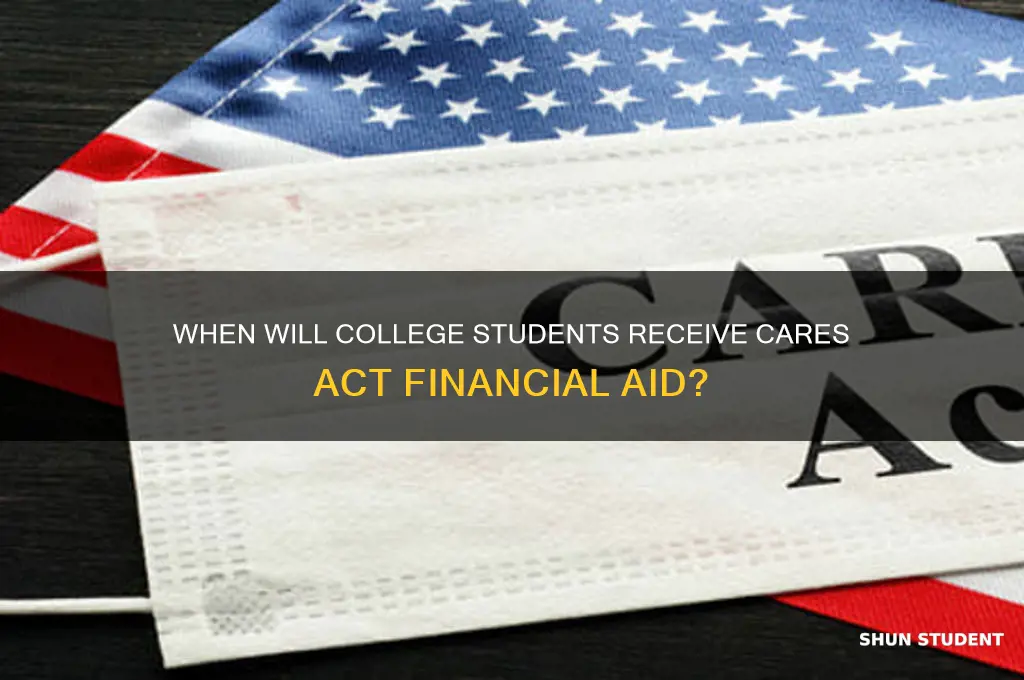 when will college students get cares act money