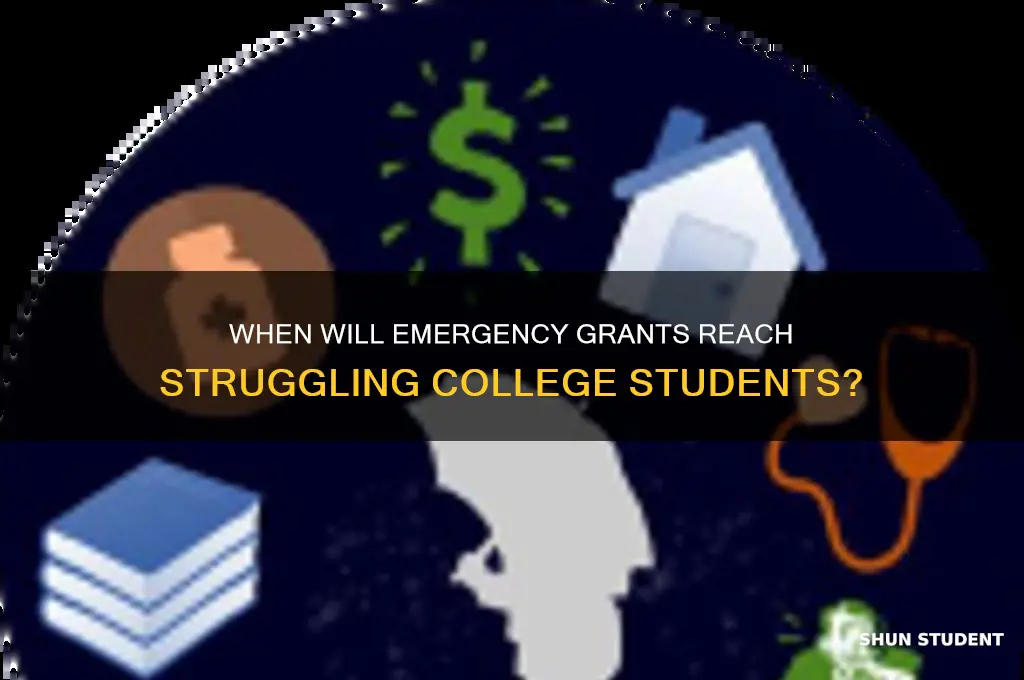 when will college students get emergency grants