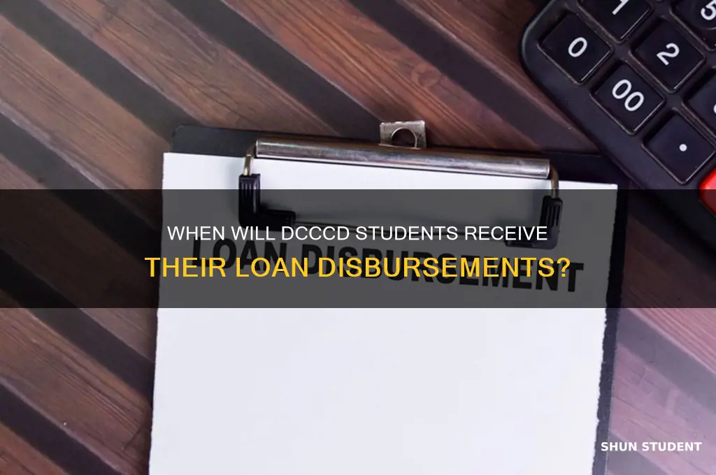 when will dcccd student get loan disbursements