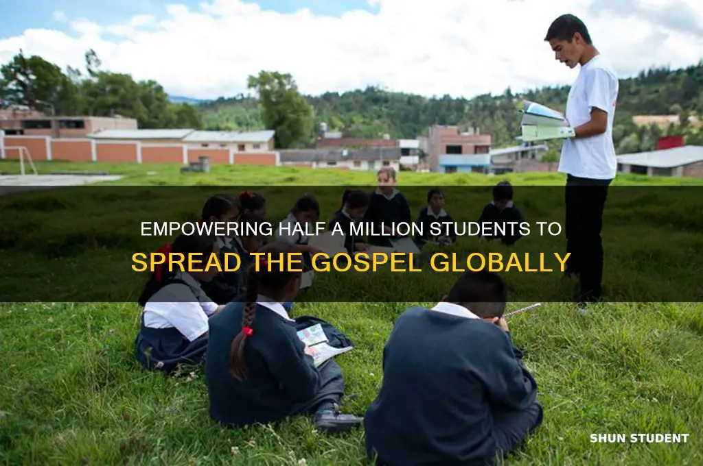 when will half a million students go spread the gospel