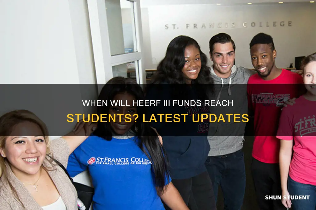 when will heerf iii funds be available to students