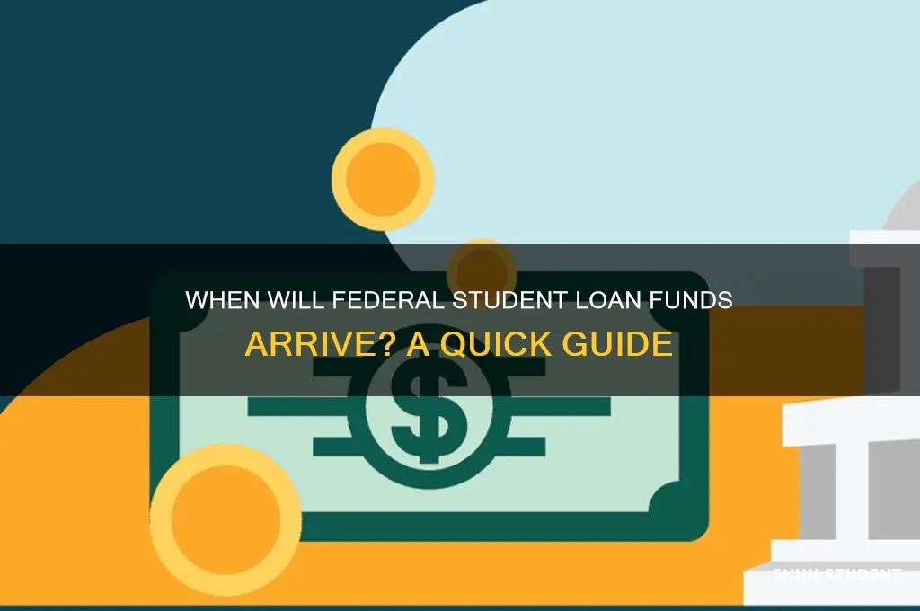 when will i get my federal student loan money