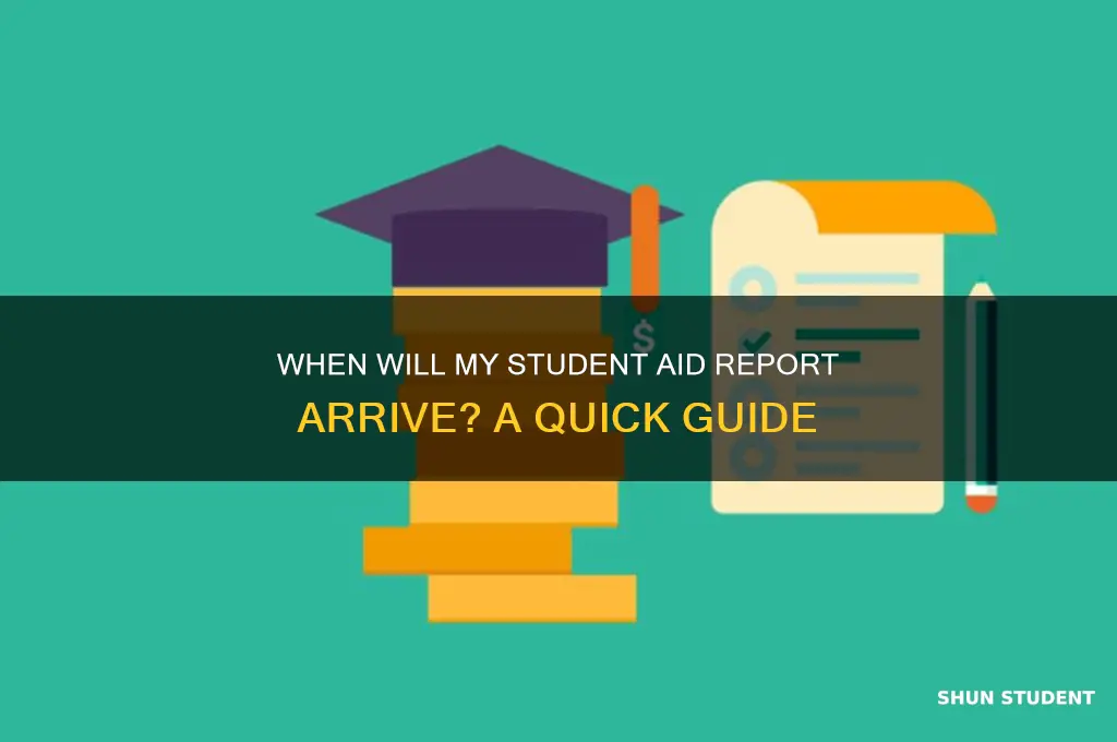 when will i get my student aid report