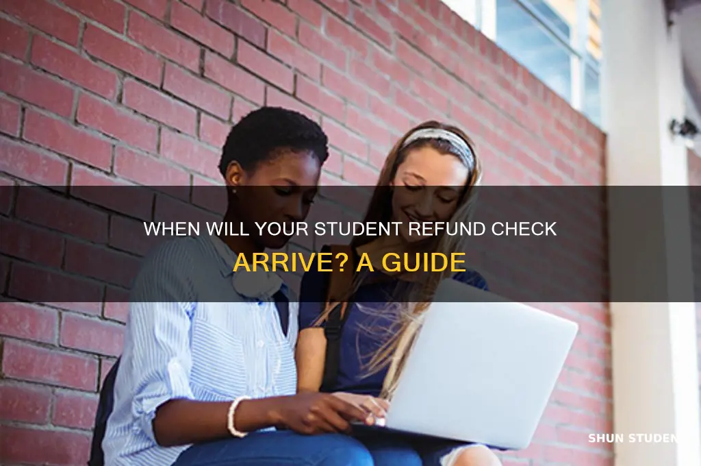 when will i get my student refund check
