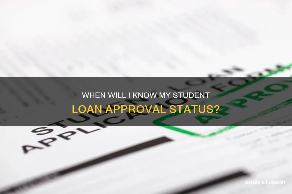 when will i know if my student loan is approved