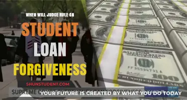 When Will the Judge Decide on Student Loan Forgiveness?