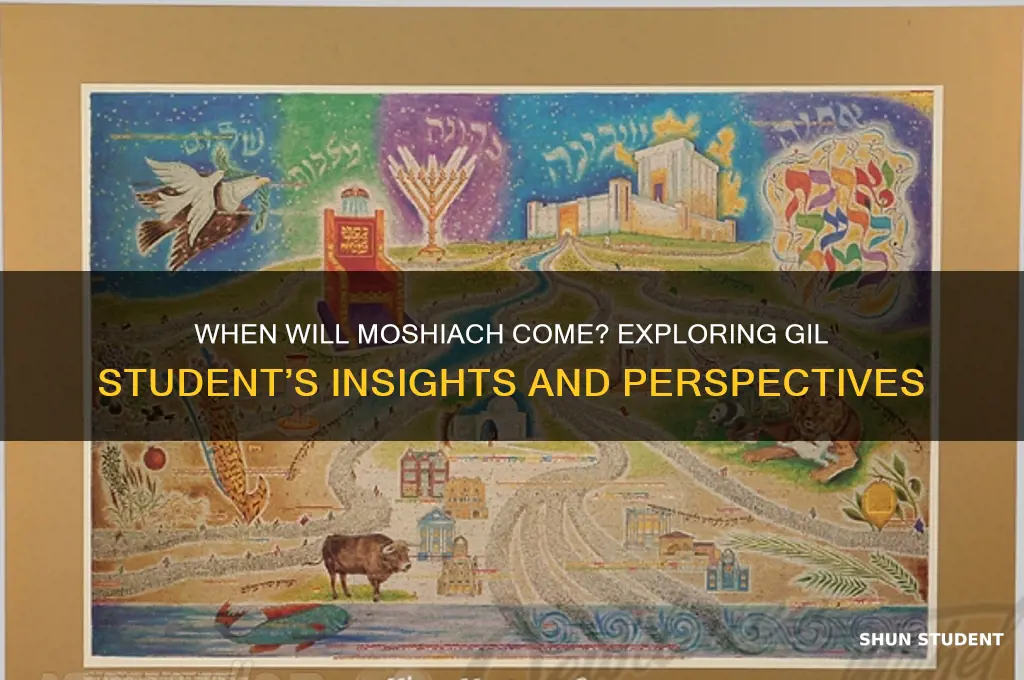 when will moshiach come gil student