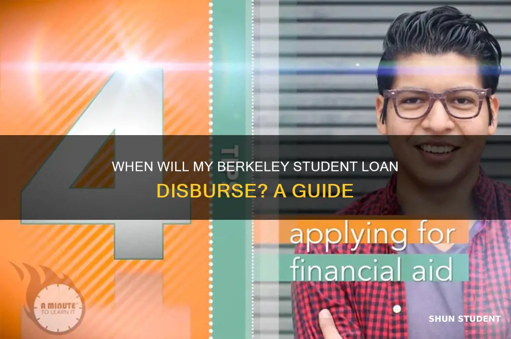 when will my berkeley student loan disburs