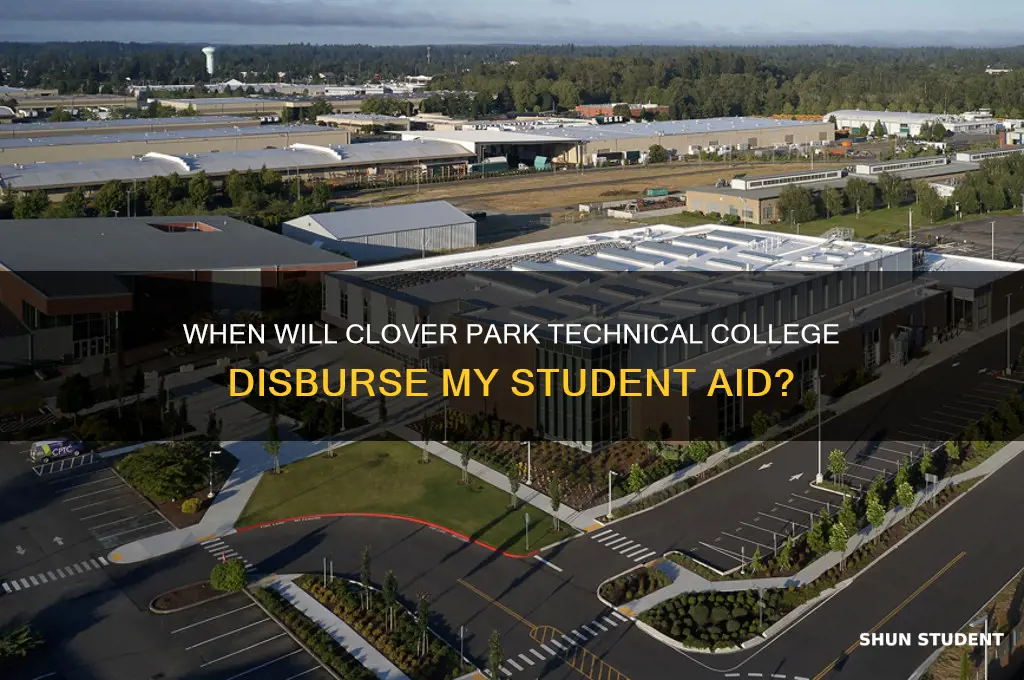 when will my student aid disburse clover park technical college