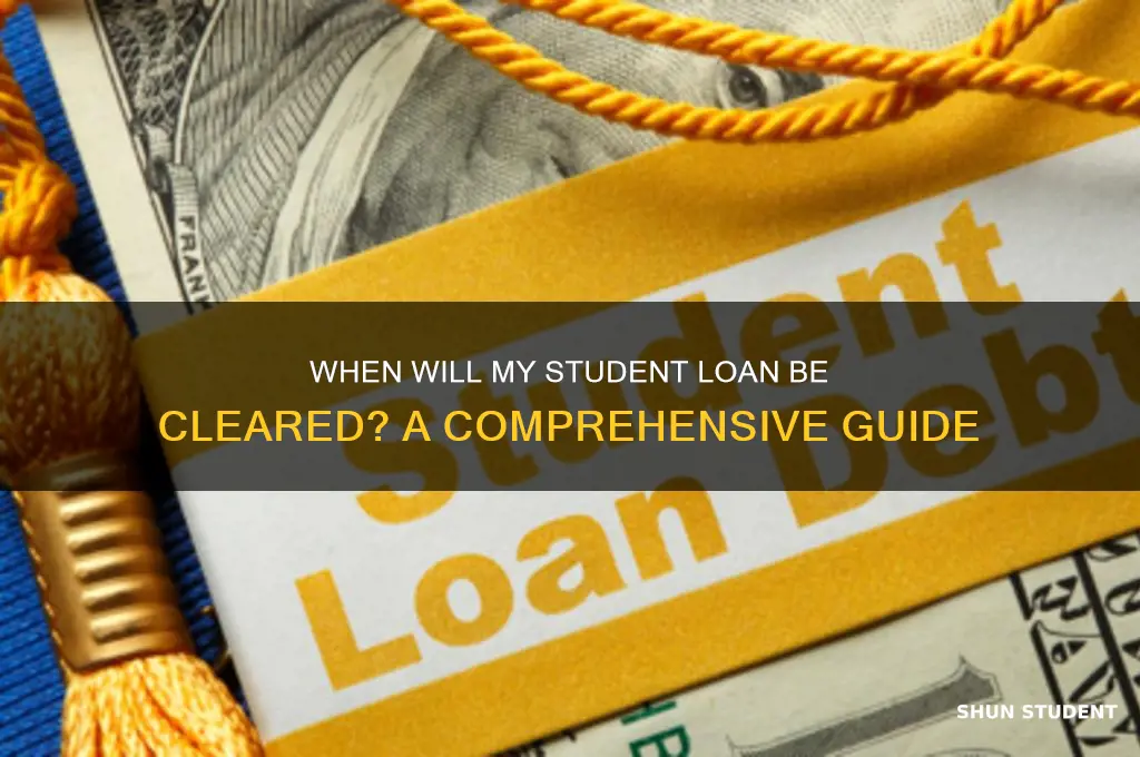 when will my student loan be cleared