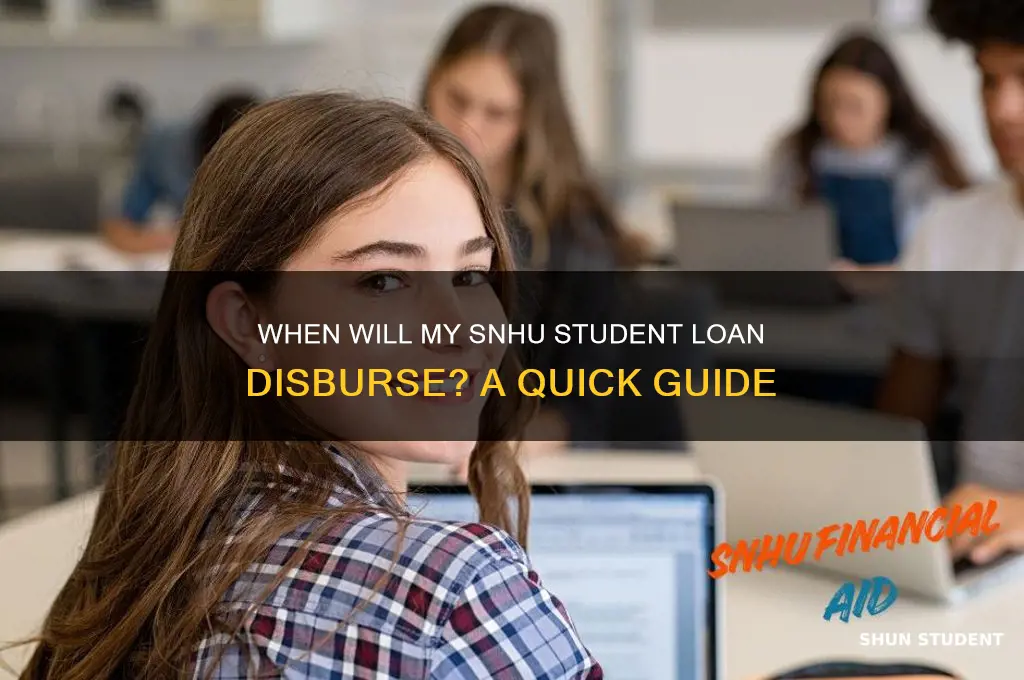when will my student loan disbursed snhu