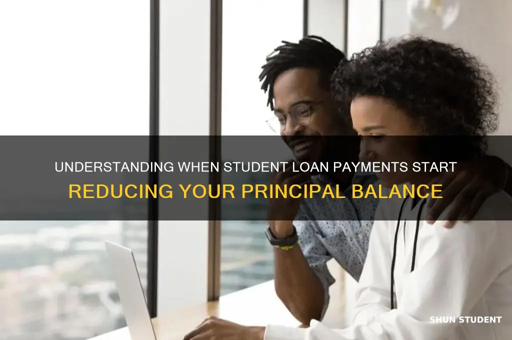 when will my student loan payments go to the principal