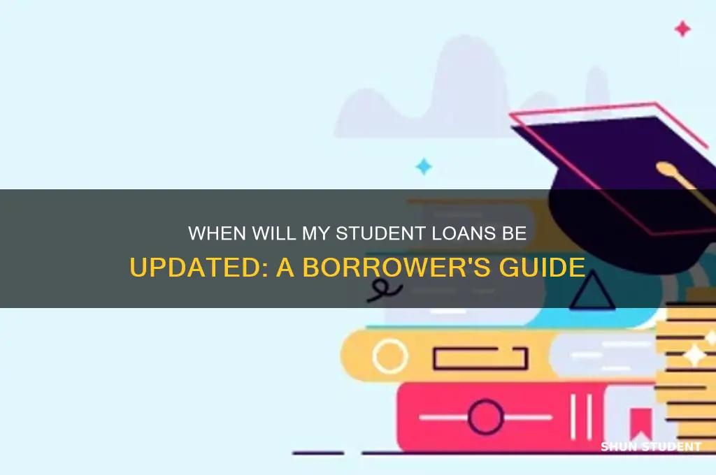 when will my student loans be updated