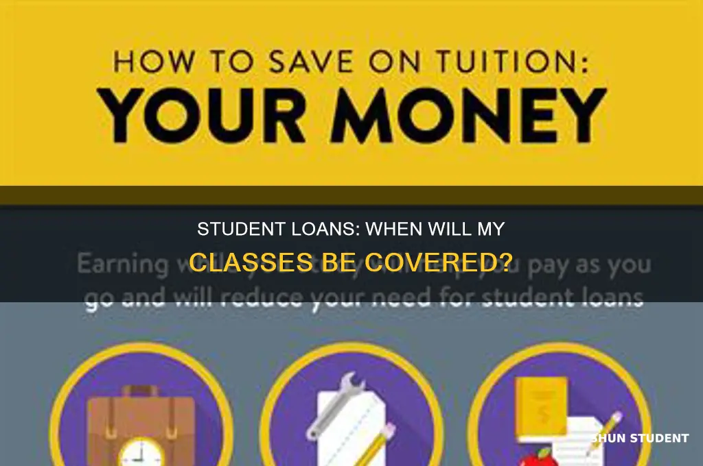when will my student loans pay for my classes