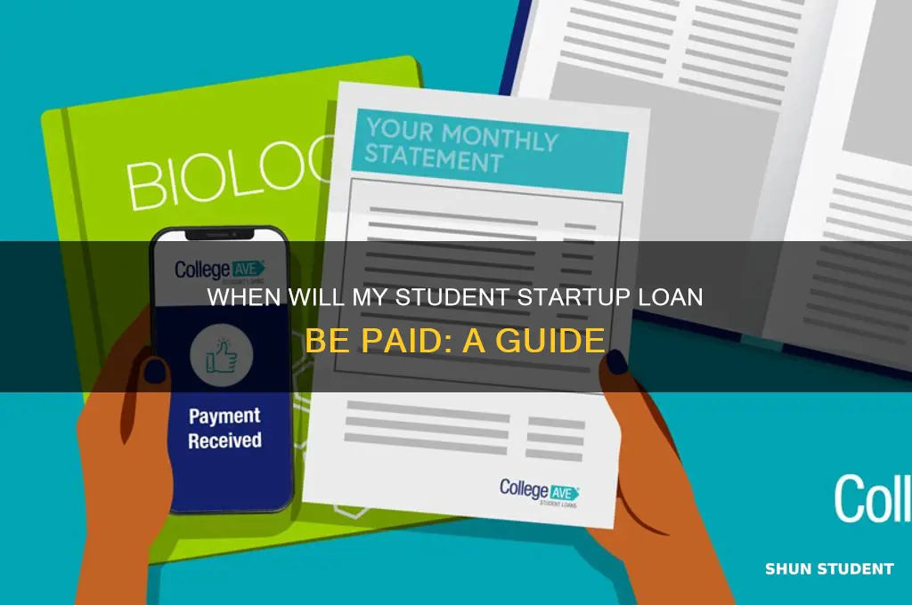 when will my student start up loan be paid