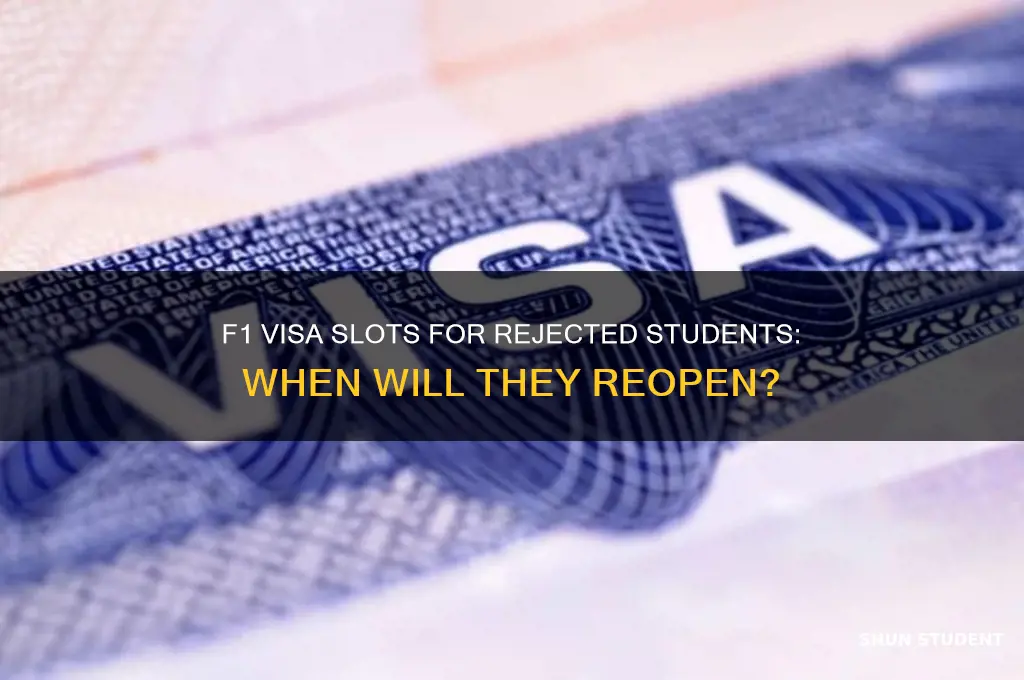 when will slots open for f1 visa for rejected students