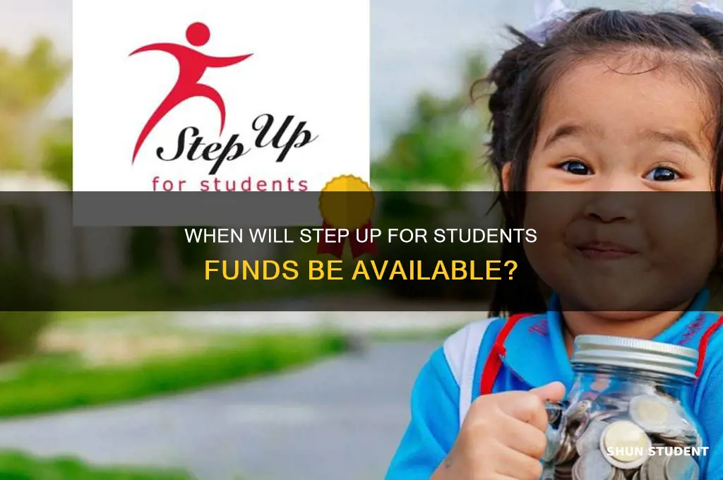 when will step up for students funds be available
