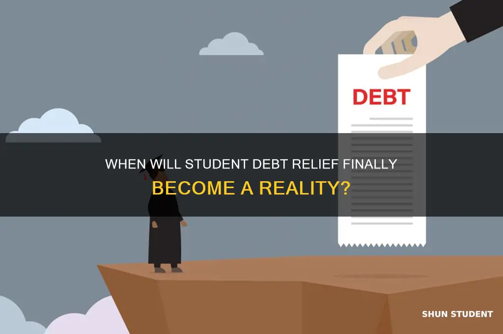 when will student debt be relieved