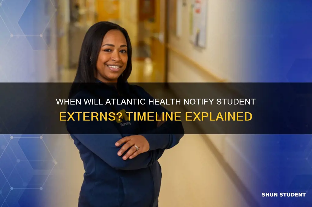 when will student externs hear from atlantic health