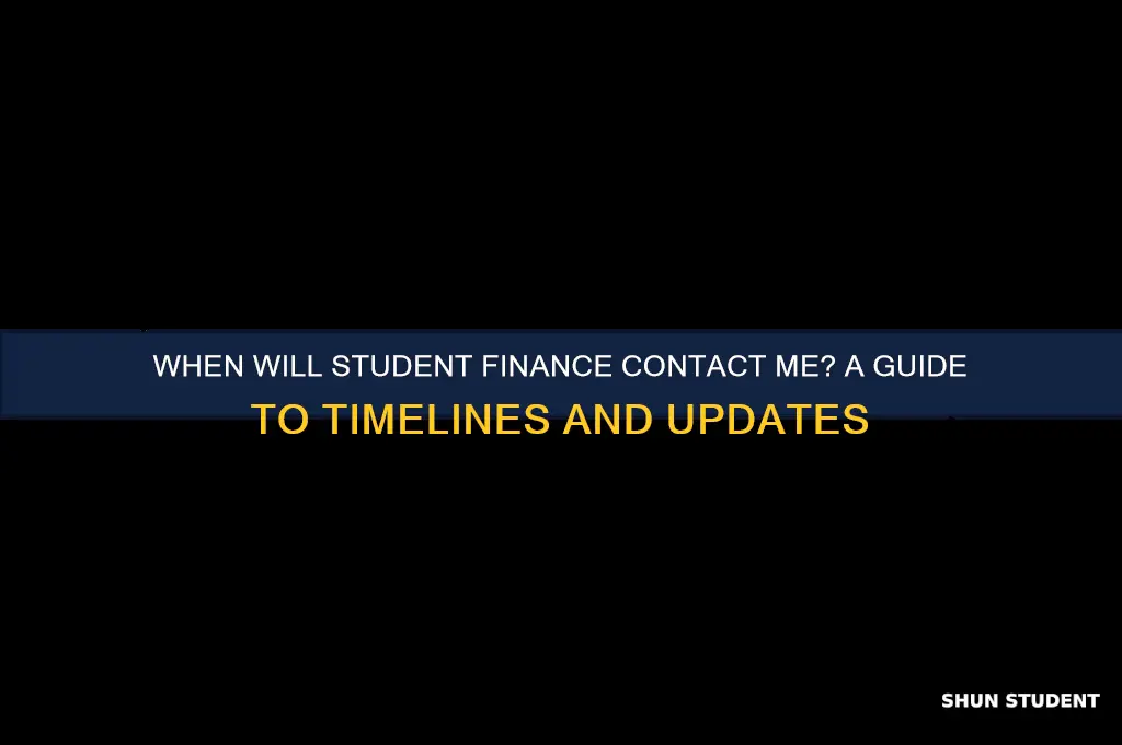 when will student finance contact me