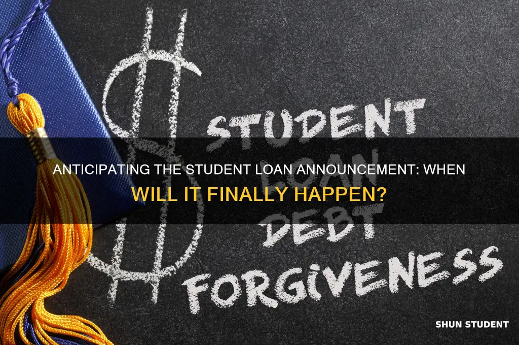 when will student loan announcement be made