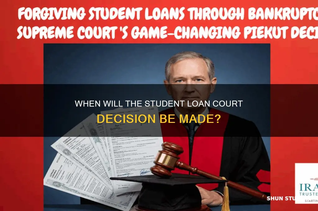 when will student loan court decision be made