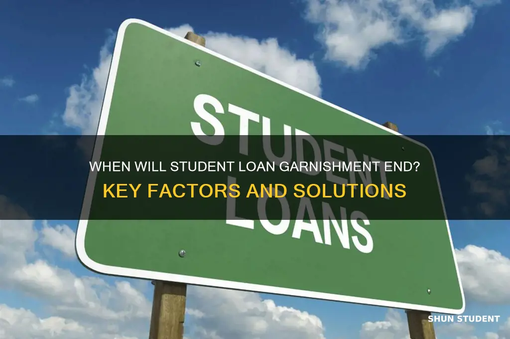 when will student loan garnishment stop