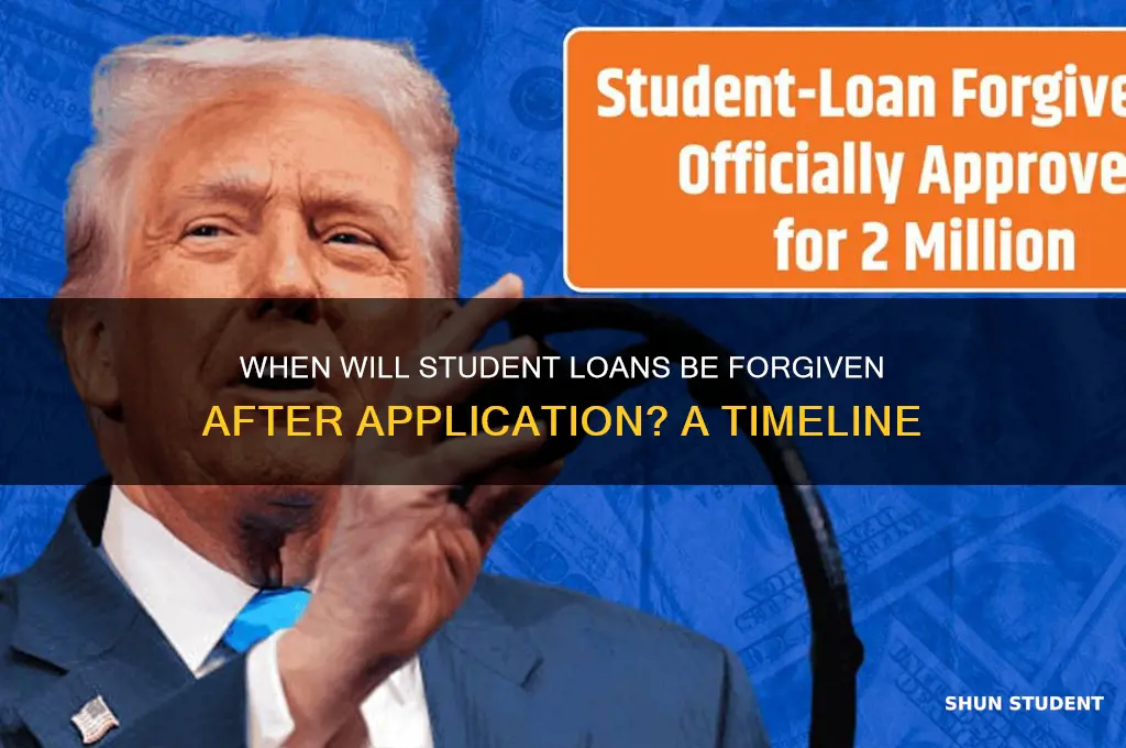 when will student loans be forgiven after application
