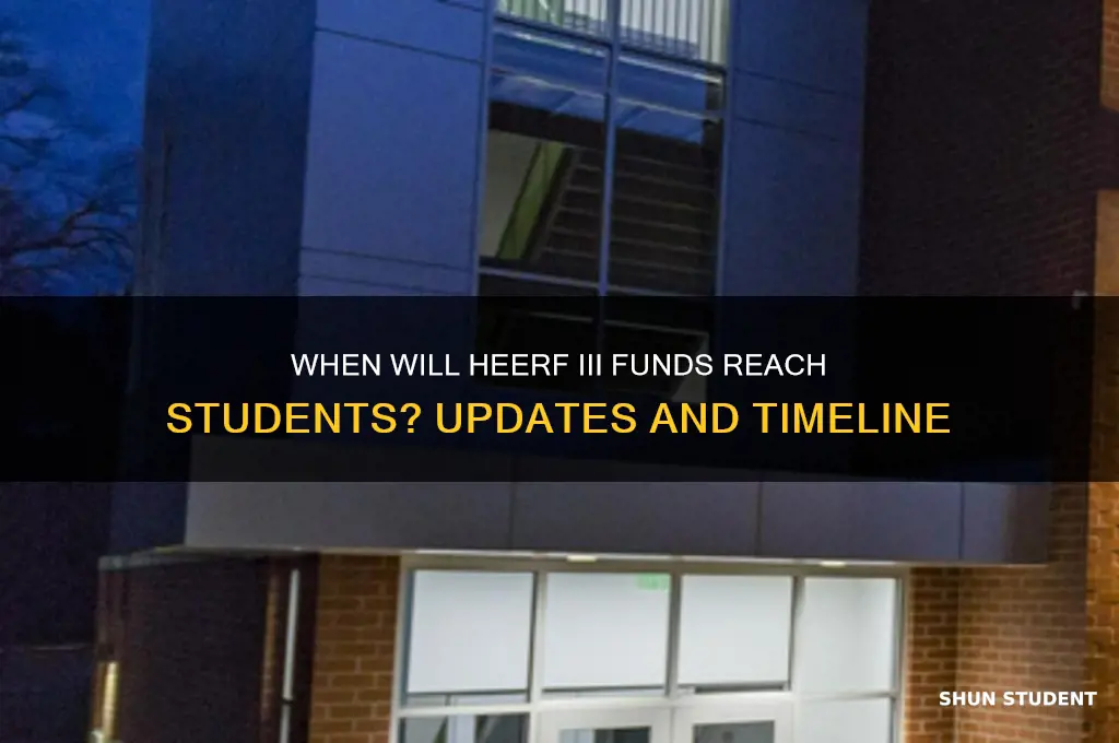 when will students receive heerf iii