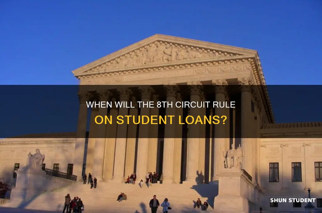 when will the 8th circuit rule on student loans