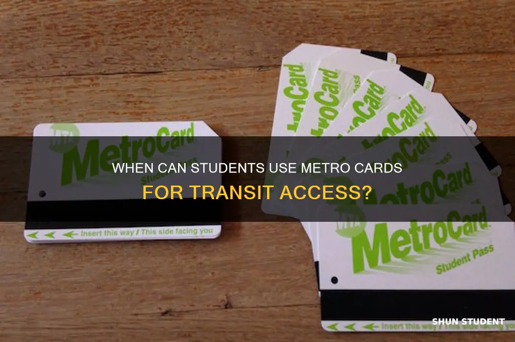 when will the metro card can be use for student