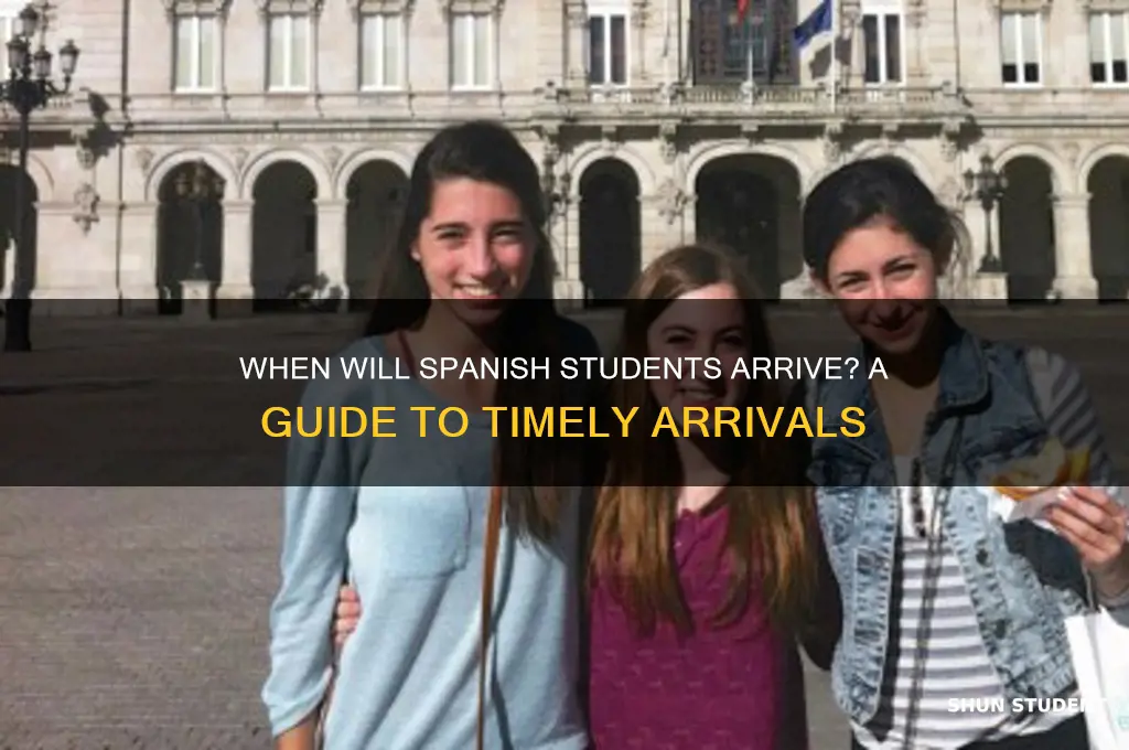 when will the students arrive spanish