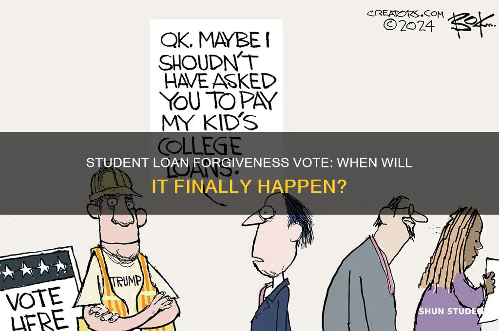 when will they vote on student loan forgiveness