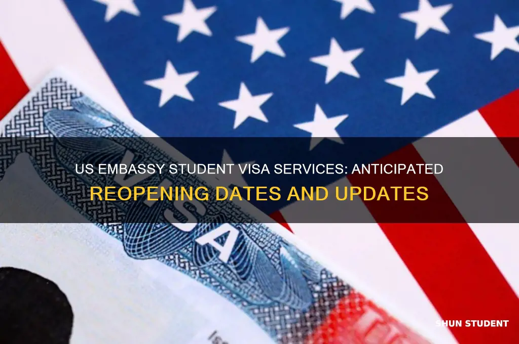 when will us embassy open for student visa