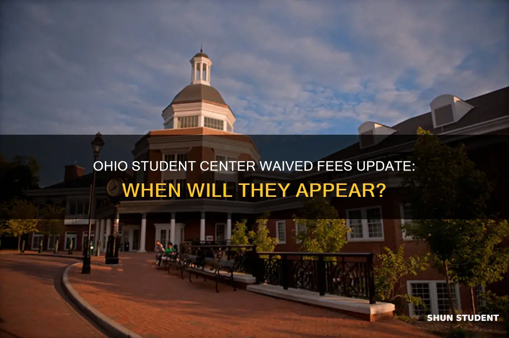 when will waived fees be added to student center ohio