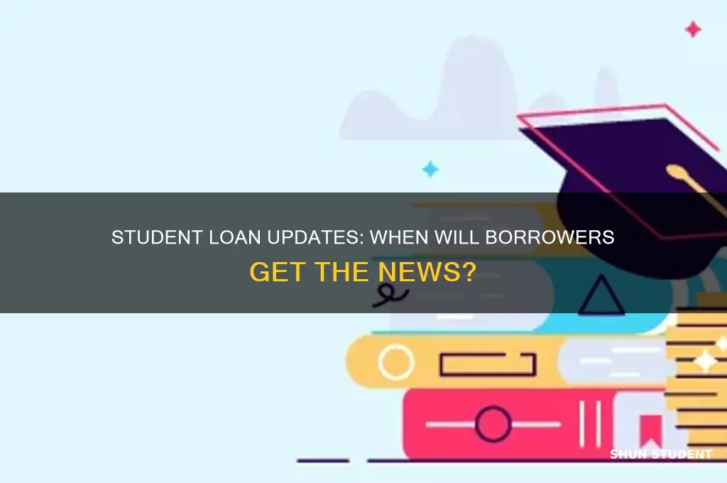 when will we hear about student loans