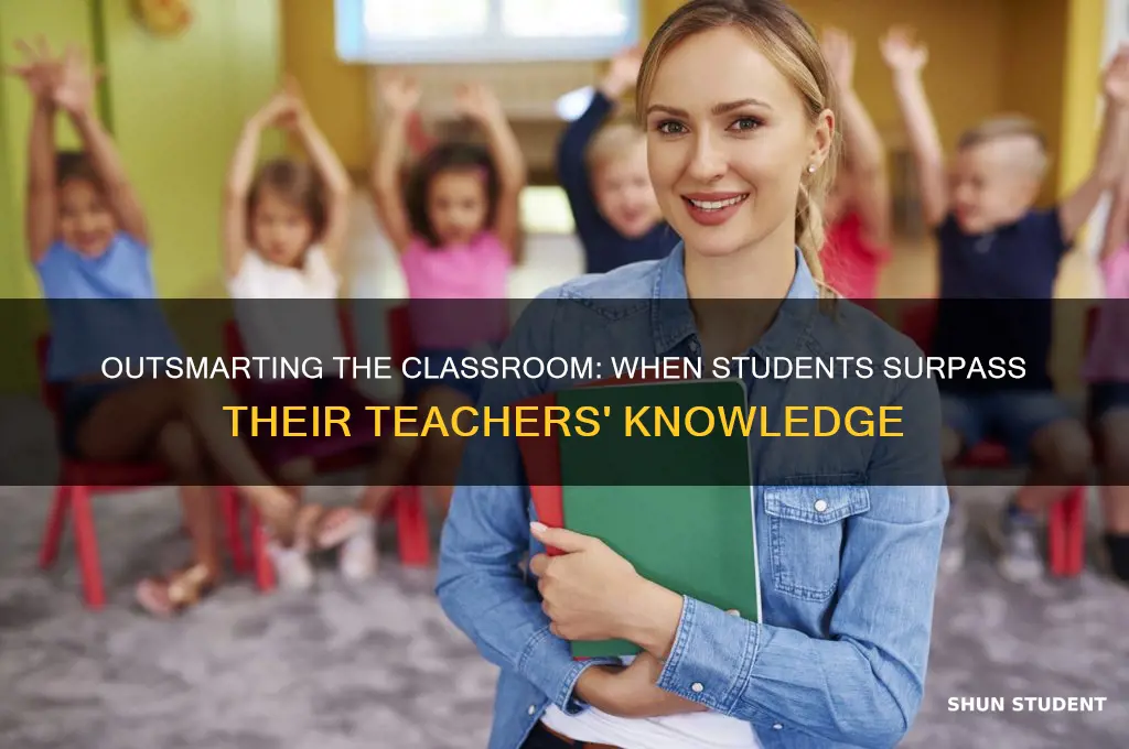 when your a student but your smarter than the teacher
