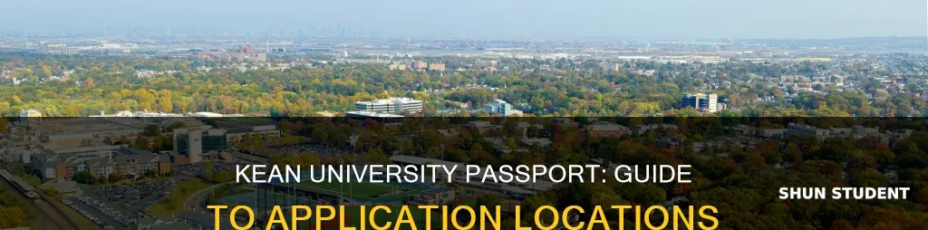 where can kean university students apply for a passport