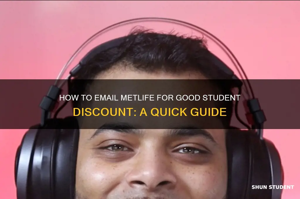 where do i email metlife for good student discount