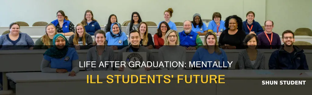 where do mentally ill university students go after graduation
