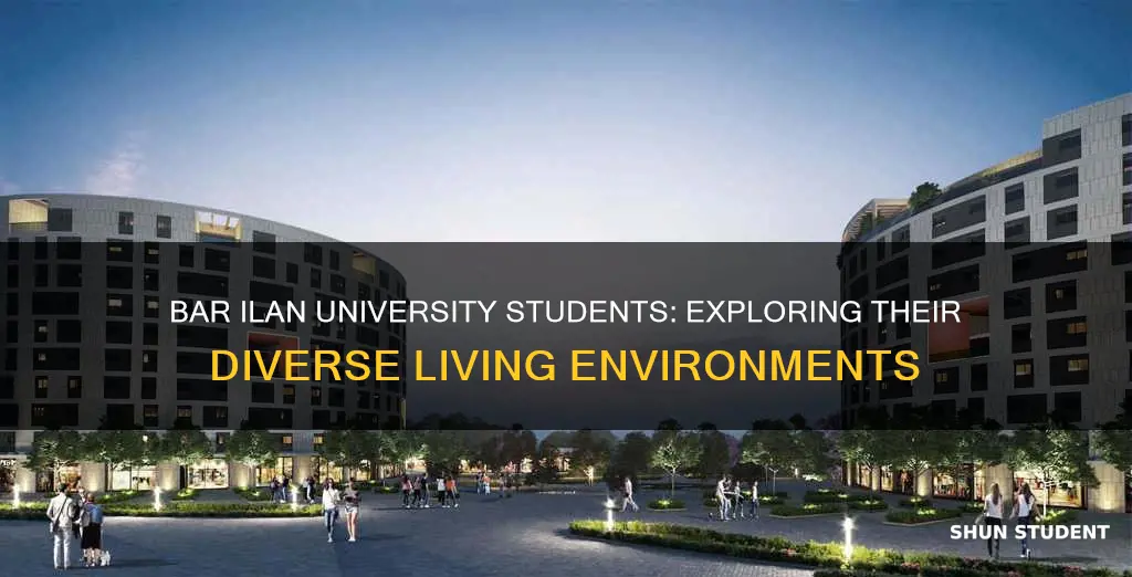 where do the students of bar ilan university liv