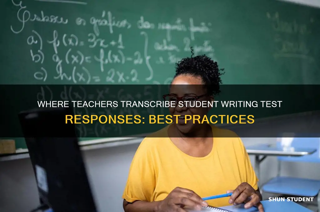 where does the teacher transcribe the student