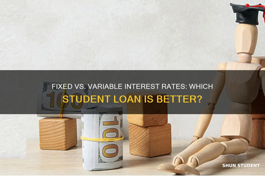 which is better fixed or variable interest rate student loan