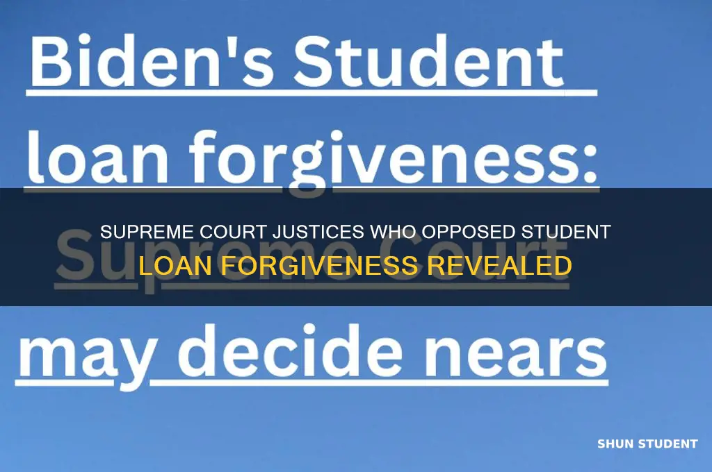 which justices voted against student loan forgiveness