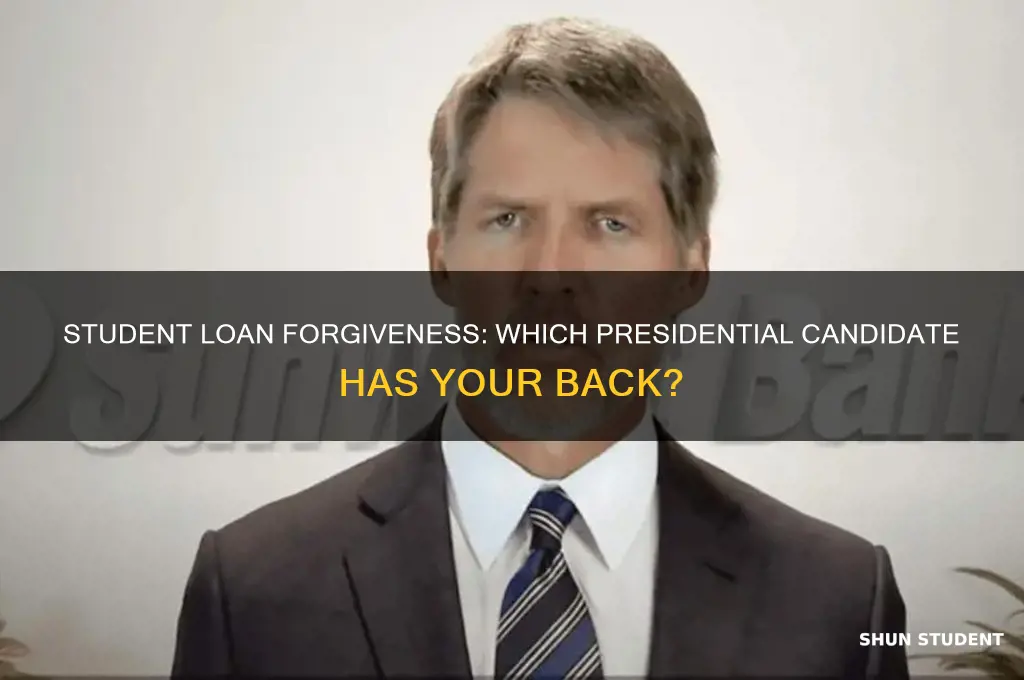 which presidential candidate will get my student loan forgiven