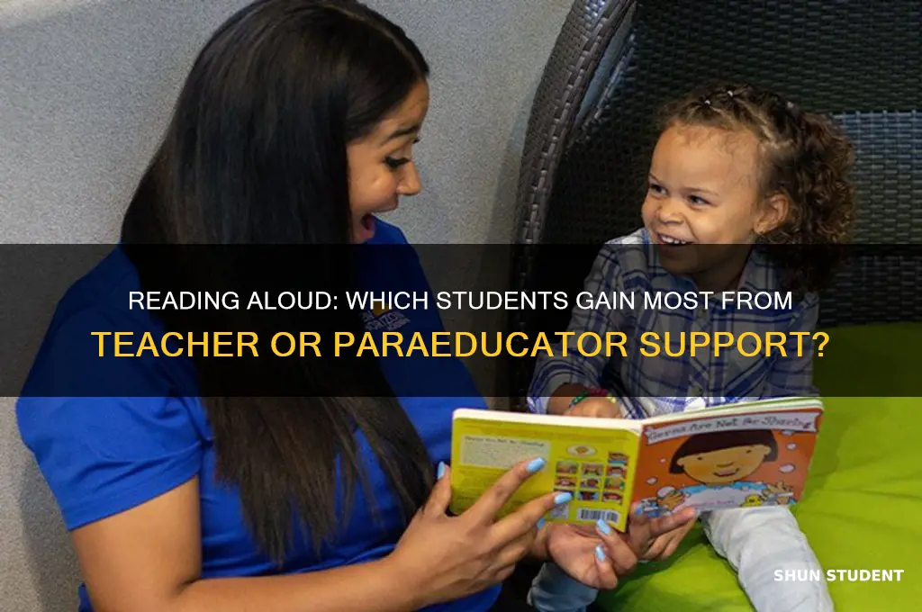 which students benefit from a teacher or paraeducator reading aloud